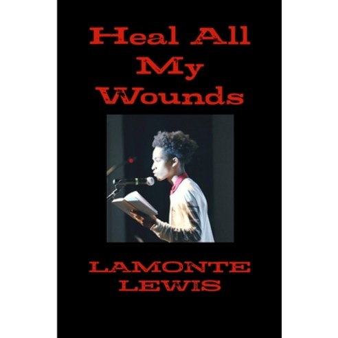 (영문도서) Heal all my wounds Paperback, Lulu.com, English, 9780359806751