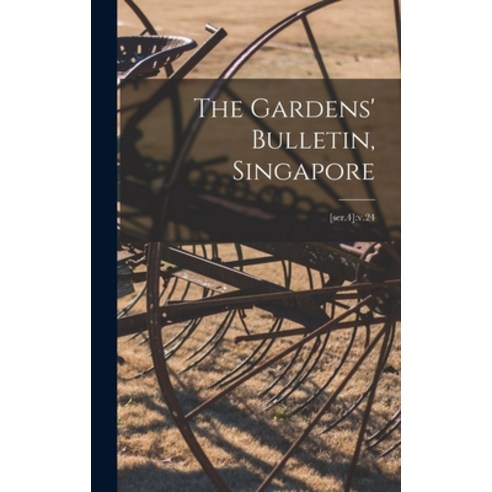 (영문도서) The Gardens'' Bulletin Singapore; [ser.4]: v.24 Hardcover, Hassell Street Press, English, 9781014253378