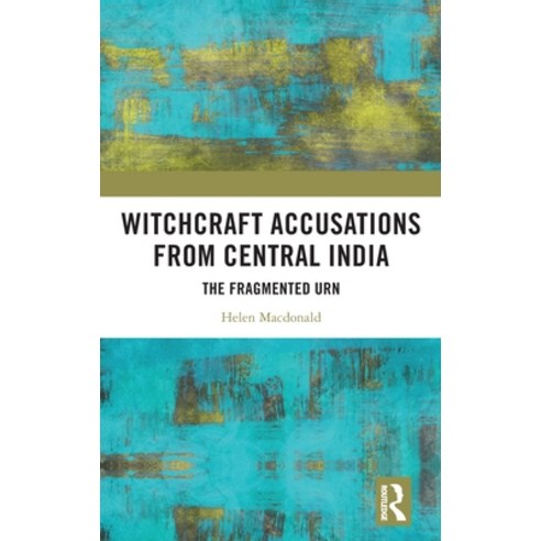 Witchcraft Accusations from Central India: The Fragmented Urn Hardcover, Routledge Chapman & Hall, English, 9780367023102