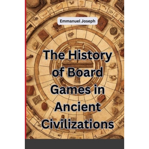 (영문도서) The History of Board Games in Ancient Civilizations Paperback, Blurb, English, 9785544454519