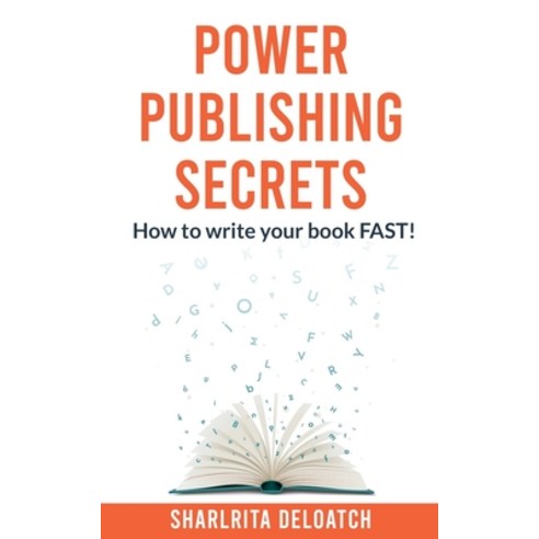 (영문도서) Power Publishing Secrets: How to write your book FAST! Paperback, Bwe Publishing & Consulting, English, 9798988918110