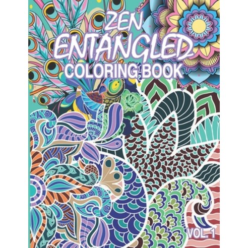 Zen Entangled Coloring Book Vol.1: Entangled 50 pages of various subjects and patterns for those cra... Paperback, Independently Published, English, 9798721597282