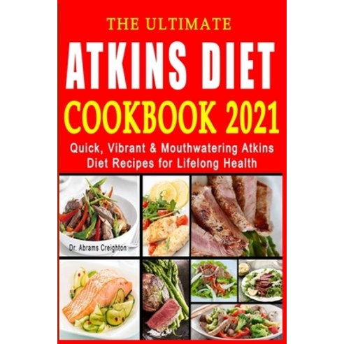 (영문도서) The Ultimate Atkins Diet Cookbook 2021: Quick Vibrant & Mouthwatering Atkins Diet Recipes fo... Paperback, Independently Published, English, 9798535930411