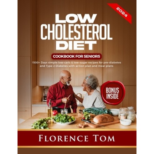 (영문도서) Low Cholesterol Diet Cookbook for Seniors: 1500+Days Simple Low-Carb & Low-Sugar Recipes for ... Paperback, Independently Published, English, 9798884492509