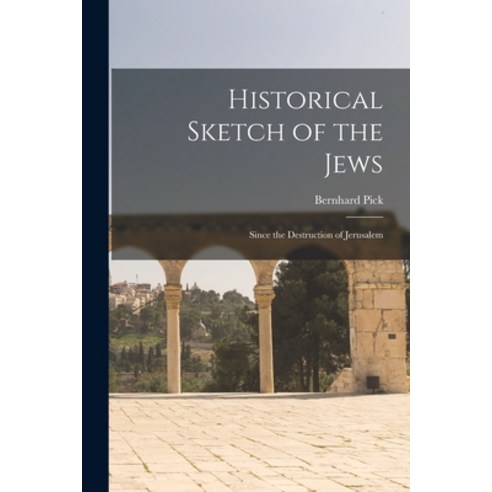 (영문도서) Historical Sketch of the Jews: Since the Destruction of Jerusalem Paperback, Legare Street Press, English, 9781014520593