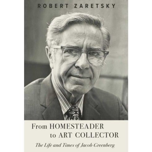 (영문도서) From Homesteader to Art Collector: The Life and Times of Jacob Greenberg Hardcover, Rodin Books, English, 9781957588186