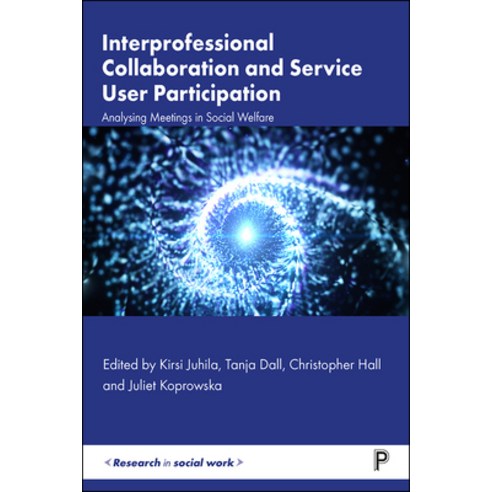(영문도서) Interprofessional Collaboration and Service User Participation: Analysing Meetings in Social ... Paperback, Policy Press, English, 9781447356646