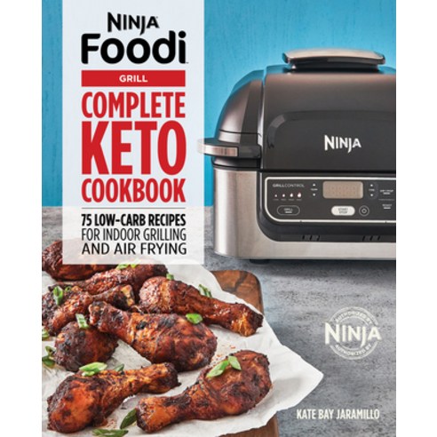 Ninja Foodi Grill Complete Keto Cookbook: 75 Low-Carb Recipes for Indoor Grilling and Air Frying Paperback, Rockridge Press