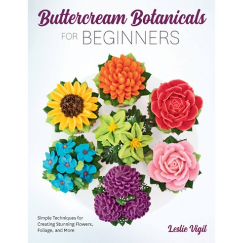 (영문도서) Buttercream Botanicals for Beginners: Simple Techniques for Creating Stunning Flowers Foliag... Paperback, Quarry Books, English, 9780760376126