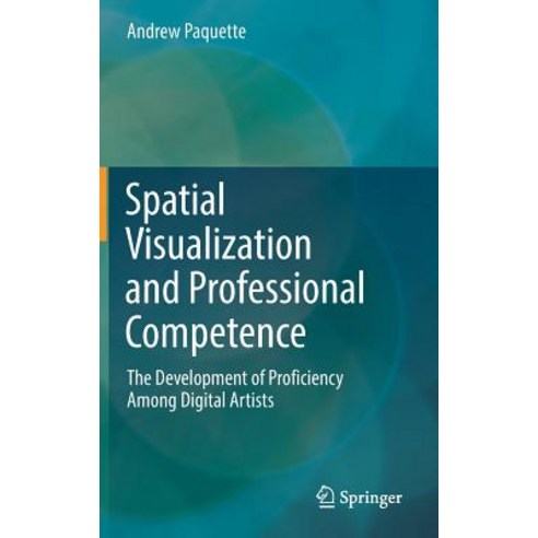 (영문도서) Spatial Visualization and Professional Competence: The Development of Proficiency Among Digit... Hardcover, Springer