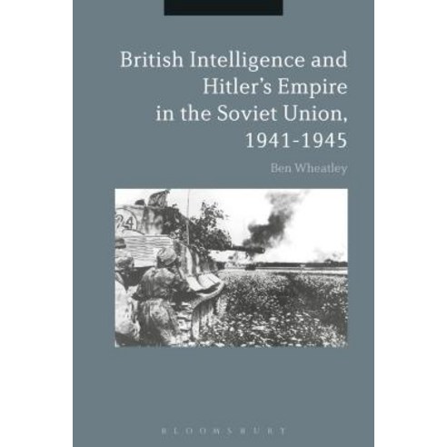 British Intelligence and Hitler''s Empire in the Soviet Union 1941-1945 Paperback, Bloomsbury Academic, English, 9781350096813