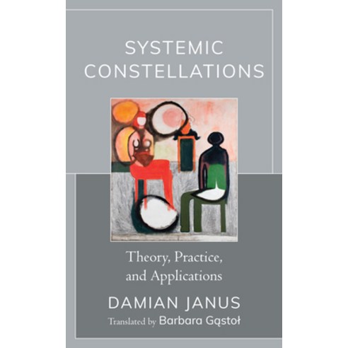 Systemic Constellations: Theory Practice and Applications Hardcover, Lexington Books, English, 9781793627452