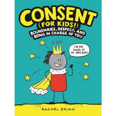 Consent (for Kids!): Boundaries Respect and Being in Charge of You Hardcover, Little, Brown Books for You...