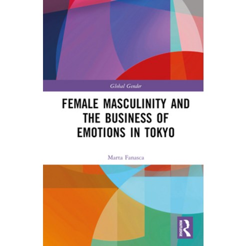 (영문도서) Female Masculinity and the Business of Emotions in Tokyo Hardcover, Routledge, English, 9781032552453