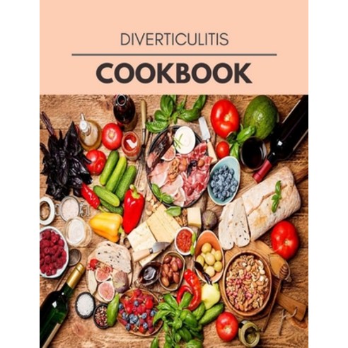 Diverticulitis Cookbook: Easy and Delicious for Weight Loss Fast Healthy Living Reset your Metabol... Paperback, Independently Published, English, 9798581897805