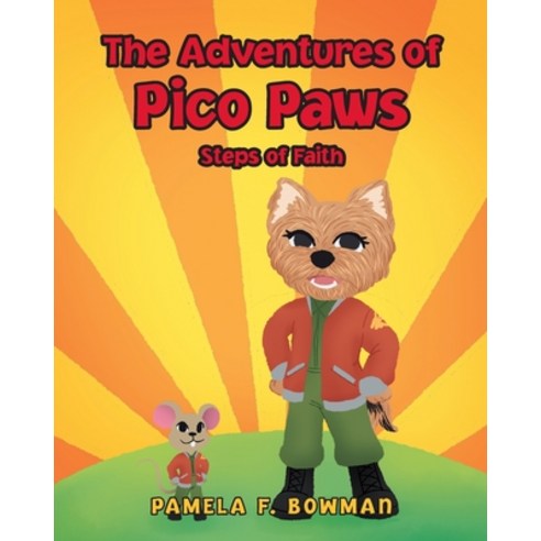 The Adventures of Pico Paws: Steps of Faith Paperback, Christian Faith Publishing,..., English, 9781098054854