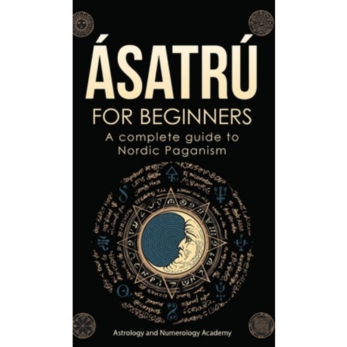 (영문도서) Ásatrú for Beginners: A complete guide to Nordic Paganism Hardcover, Stefanie Diaz, English, 9781803615868