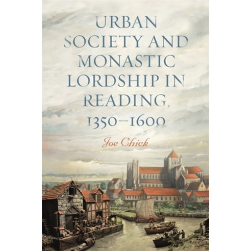 (영문도서) Urban Society and Monastic Lordship in Reading 1350-1600 Hardcover, Boydell Press, English, 9781783277568