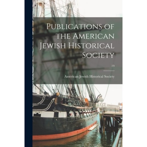(영문도서) Publications of the American Jewish Historical Society; 19 Paperback, Legare Street Press, English, 9781014175137