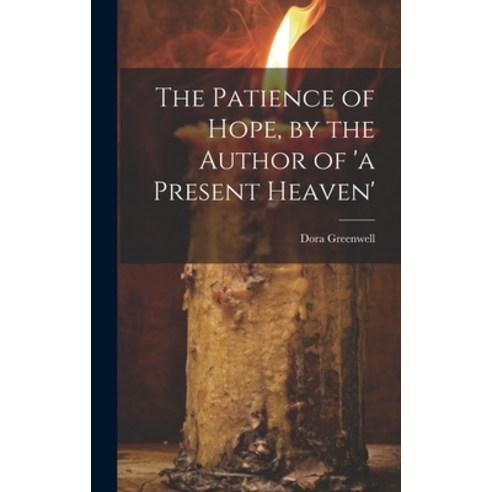(영문도서) The Patience of Hope by the Author of ''a Present Heaven'' Hardcover, Legare Street Press, English, 9781019940419