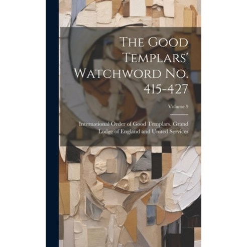 (영문도서) The Good Templars'' Watchword no. 415-427; Volume 9 Hardcover, Legare Street Press, English, 9781019586761