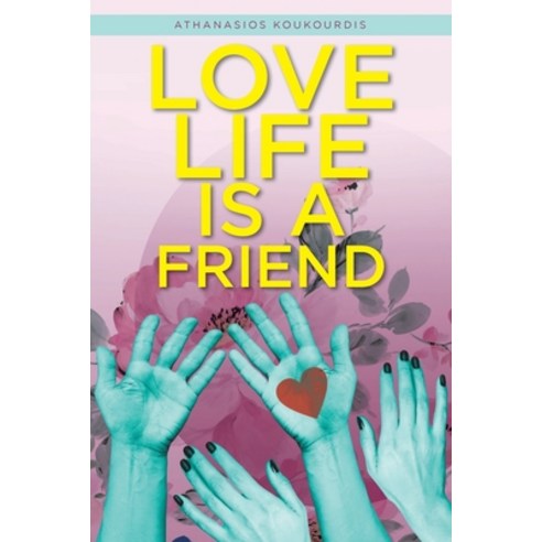 Love Life is a Friend Paperback, Christian Faith Publishing, Inc