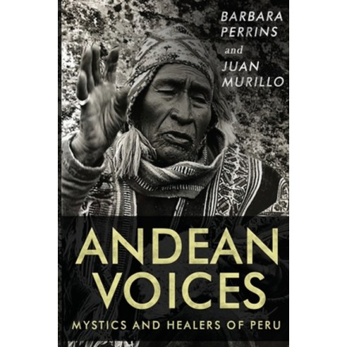 Andean Voices - Mystics and Healers of Peru Paperback, Olympia Publishers, English, 9781788306881