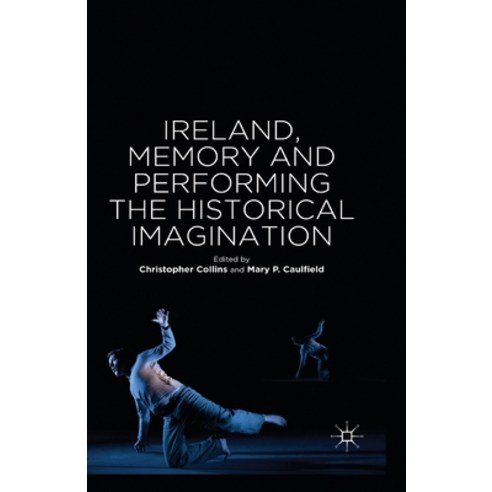 (영문도서) Ireland Memory and Performing the Historical Imagination Paperback, Palgrave MacMillan, English, 9781349472581