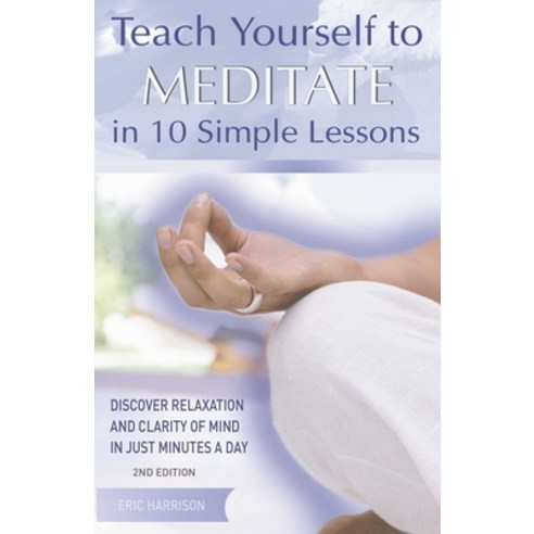 (영문도서) Teach Yourself to Meditate in 10 Simple Lessons: Discover Relaxation and Clarity of Mind in J... Paperback, Bookpack Inc, English, 9781569756010