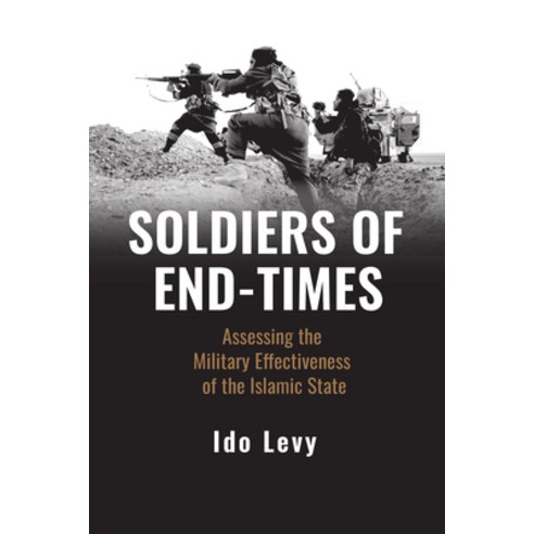 (영문도서) Soldiers of End-Times: Assessing the Military Effectiveness of the Islamic State Hardcover, Rowman & Littlefield Publis..., English, 9781538181317