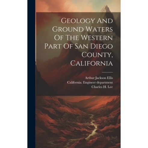 (영문도서) Geology And Ground Waters Of The Western Part Of San Diego County California Hardcover, Legare Street Press, English, 9781021008244
