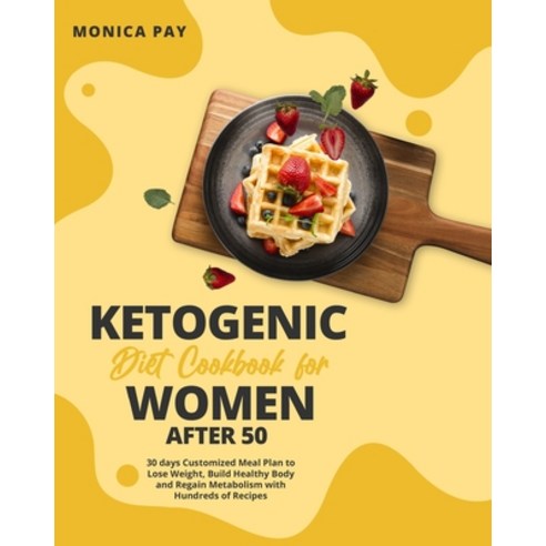 (영문도서) Ketogenic Diet Cookbook for Women After 50: 30 days Customized Meal Plan to Lose Weight Buil... Paperback, Keto Diet, English, 9781802958621