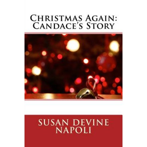 (영문도서) Christmas Again: Candace''s Story Paperback, Createspace Independent Pub..., English, 9781976427640
