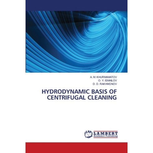(영문도서) Hydrodynamic Basis of Centrifugal Cleaning Paperback, LAP Lambert Academic Publis..., English, 9786206157403