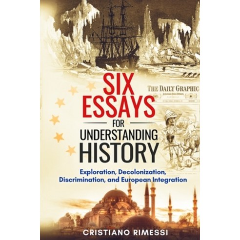 (영문도서) Six Essays for Understanding History: Exploration Decolonization Discrimination and Europe... Paperback, Historical Library, English, 9781801549431