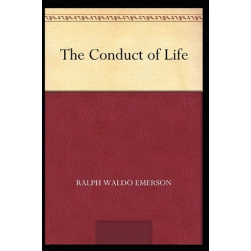 The Conduct of Life Annotated Paperback, Independently Published, English, 9798746592217