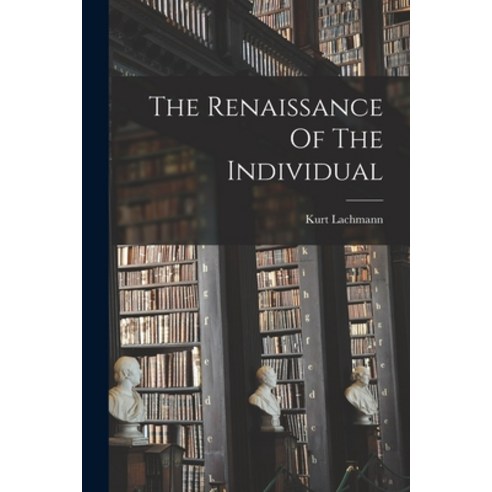 (영문도서) The Renaissance Of The Individual Paperback, Hassell Street Press, English, 9781013944895