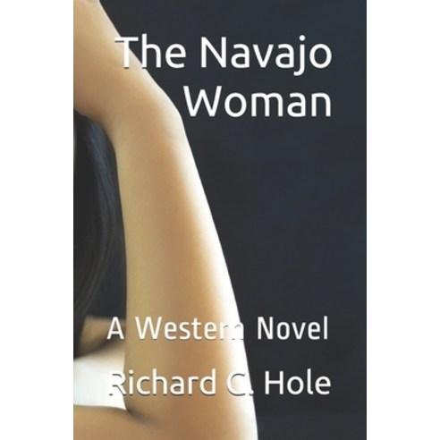 (영문도서) The Navajo Woman: A Western Novel Paperback, Independently Published, English, 9798532960442