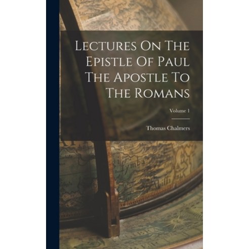 (영문도서) Lectures On The Epistle Of Paul The Apostle To The Romans; Volume 1 Hardcover, Legare Street Press, English, 9781019337387