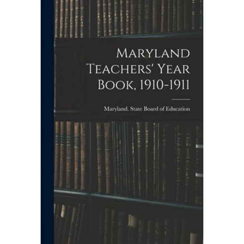(영문도서) Maryland Teachers'' Year Book 1910-1911 Paperback, Legare Street Press, English, 9781013968891