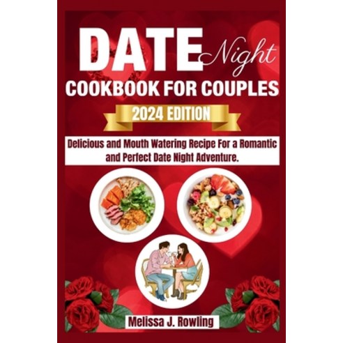 (영문도서) Date Night Cookbook For Couples: Enjoy Delicious And Mouth Watering Recipe For A Romantic And... Paperback, Independently Published, English, 9798879289350