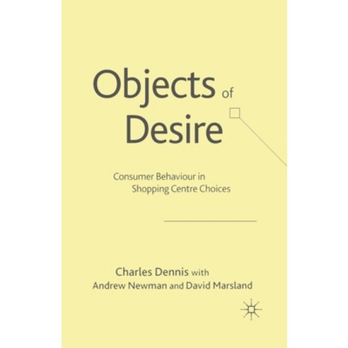 (영문도서) Objects of Desire: Consumer Behaviour in Shopping Centre Choices Paperback, Palgrave MacMillan, English, 9781349507849