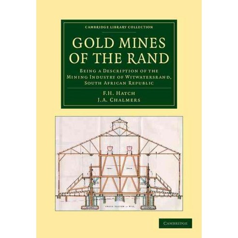 Gold Mines of the Rand:"Being a Description of the Mining Industry of Witwatersrand South Afri..., Cambridge University Press