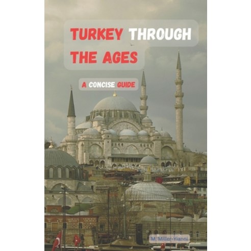 (영문도서) Turkey Through the Ages: A Concise Guide Paperback, Bulgarian National ISBN Agency, English, 9786197742299