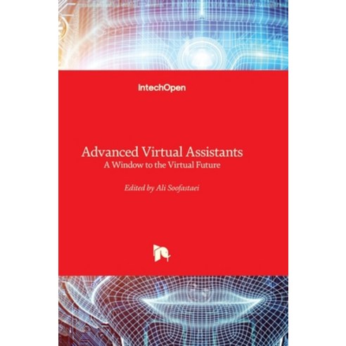 (영문도서) Advanced Virtual Assistants - A Window to the Virtual Future Hardcover, Intechopen, English, 9781837697120