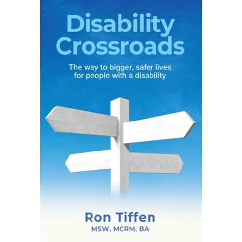 (영문도서) Disability Crossroads: The Way to Bigger Safer Lives for People With a Disability Paperback, Tellwell Talent, English, 9780228892915