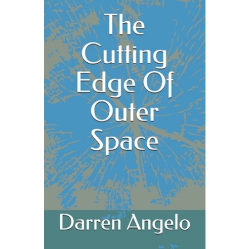 The Cutting Edge Of Outer Space Paperback, Independently Published, English, 9798721453960