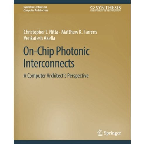 (영문도서) On-Chip Photonic Interconnects: A Computer Architect''s Perspective Paperback, Springer, English, 9783031006463