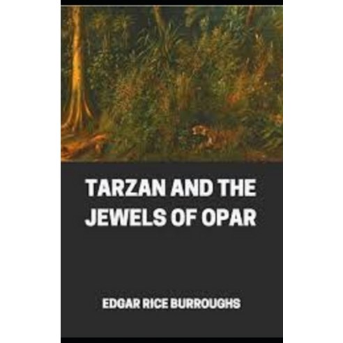 Tarzan and the Jewels of Opar Illustrated Paperback, Independently Published