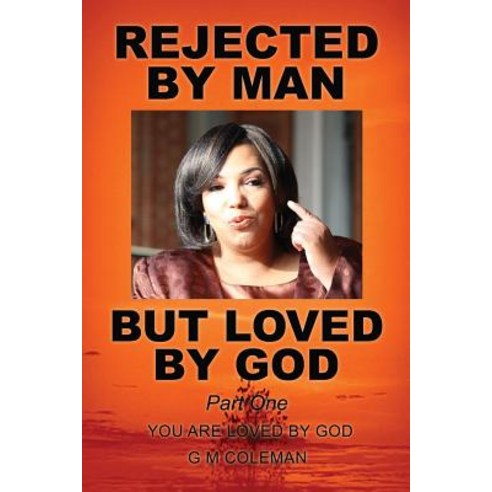 (영문도서) REJECTED BY MAN BUT LOVED BY GOD Part One Paperback, Xulon Press, English, 9781545652244
